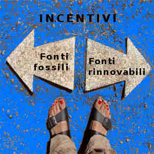 incentivi fonti fossili o fonti rinnovabili